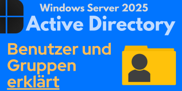 Windows Server 2025 Active Directory: Benutzer und Gruppen erstellen & verwalten